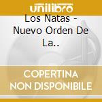 Los Natas - Nuevo Orden De La.. cd musicale di Natas Los