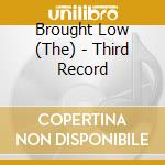 Brought Low (The) - Third Record cd