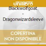 Blackwolfgoat - Dragonwizardsleeve cd