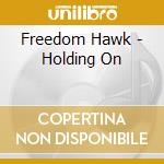 Freedom Hawk - Holding On cd