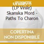(LP Vinile) Skanska Mord - Paths To Charon vinile