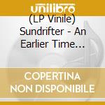 (LP Vinile) Sundrifter - An Earlier Time (Coloured) vinile
