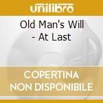 Old Man's Will - At Last cd