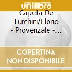 Capella De Turchini/Florio - Provenzale - Dialogo Per La Passione: Florio (2 Cd) cd musicale