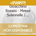 Gioacchino Rossini - Messe Solennelle / Stabat Mate cd musicale