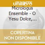 Micrologus Ensemble - O Yesu Dolce, Laudi Italiani cd