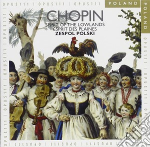 Fryderyk Chopin - Spirit Of The Lowlands cd musicale di Chopin