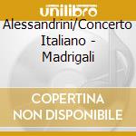 Alessandrini/Concerto Italiano - Madrigali cd musicale