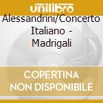 Alessandrini/Concerto Italiano - Madrigali cd