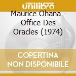 Maurice Ohana - Office Des Oracles (1974) cd