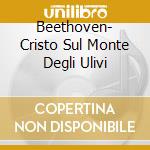 Beethoven- Cristo Sul Monte Degli Ulivi cd