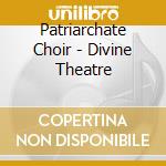 Patriarchate Choir - Divine Theatre cd