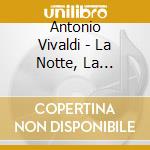 Antonio Vivaldi - La Notte, La Tempesta Di Mare, Il Gardellino cd