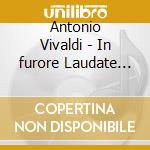 Antonio Vivaldi - In furore Laudate ueri E Concerti Sacri cd