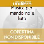 Musica per mandolino e liuto cd musicale di Antonio Vivaldi
