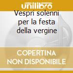 Vespri solenni per la festa della vergine cd