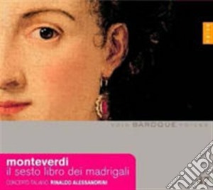 Claudio Monteverdi - Il Sesto Libro De Madrigali cd musicale di Monteverdi