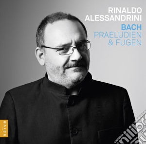 Johann Sebastian Bach - Preludi E Fughe cd musicale di Rinaldo Alessandrini