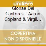 Gloriae Dei Cantores - Aaron Copland & Virgil Thomson cd