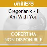 Gregorianik - I Am With You cd