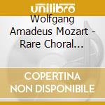 Wolfgang Amadeus Mozart - Rare Choral Works cd