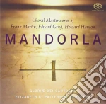 Dei Cantores Gloriae / C. Patterson Elizabeth - Mandorla: Choral Masterworks Of Martin, Grieg, Hanson cd