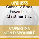 Gabriel V Brass Ensemble - Christmas In Brass cd