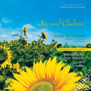 Dei Cantores Gloriae / Elisabeth Patterson - Joy And Gladness: Mendelssohn/Vaughan Williams/Sowerby cd musicale di Paraclete Recordings