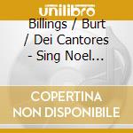 Billings / Burt / Dei Cantores - Sing Noel With Gloriae Dei Cantores cd
