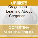 Gregorianik - Learning About Gregorian Chant cd