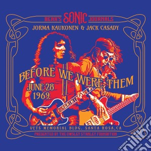 Jorma Kaukonen / Jack Casady - Bears Sonic Journals: Before We Were Them cd musicale di Jorma Kaukonen / Jack Casady
