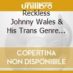 Reckless Johnny Wales & His Trans Genre Orchestra - End It With A Love Song