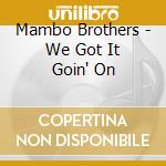 Mambo Brothers - We Got It Goin' On cd