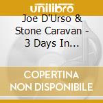 Joe D'Urso & Stone Caravan - 3 Days In Italy cd musicale di Joe D'Urso & Stone Caravan
