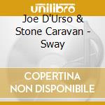 Joe D'Urso & Stone Caravan - Sway