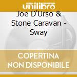 Joe D'Urso & Stone Caravan - Sway cd