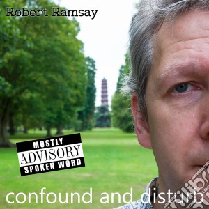 Robert Ramsay - Confound And Disturb cd musicale di Robert Ramsay