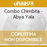 Combo Chimbita - Abya Yala cd musicale di Combo Chimbita