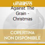 Against The Grain - Christmas cd