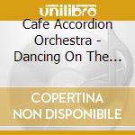 Cafe Accordion Orchestra - Dancing On The Moon cd musicale di Cafe Accordion Orchestra