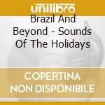 Brazil And Beyond - Sounds Of The Holidays cd