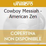 Cowboy Messiah - American Zen cd