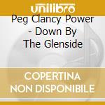 Peg Clancy Power - Down By The Glenside cd