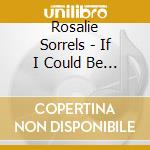 Rosalie Sorrels - If I Could Be The Rain cd