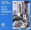 New Golden Ring (The) - Five Days Singing Volume 1 cd