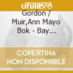 Gordon / Muir,Ann Mayo Bok - Bay Of Fundy cd musicale