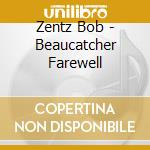 Zentz Bob - Beaucatcher Farewell