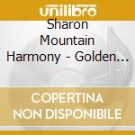 Sharon Mountain Harmony - Golden Ring Of Gospel cd musicale di Sharon Mountain Harmony
