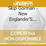 Skip Gorman - New Englander'S Choice cd musicale di Skip Gorman