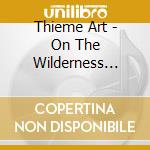 Thieme Art - On The Wilderness Road cd